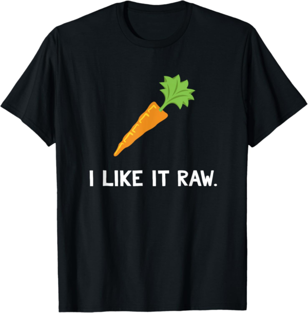 Funny Vegetable Joke I Like It Raw Carrot Vegan Raw Food T-S... - Image 2